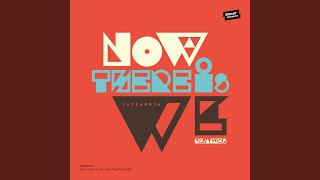 Now There Is We (Barck & ComixXx Remix)
