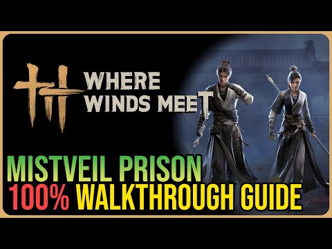 New Mistveil Prison 100% Walkthrough – Where Winds Meet – All 19 Chests
