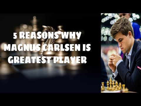 5 REASONS WHY MAGNUS CARLSEN IS THE GREATEST PLAYER IN HISTORY... FLEXING CHESS...