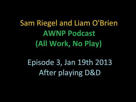 Sam Reigel and Liam O'Brien create their characters and first session D&D - All Work No Play podcast
