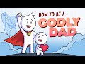 How To Be A Godly Father MAN Of GOD