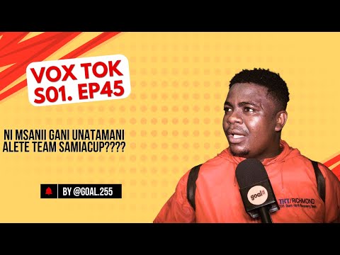 VOX TOK SE01 EP45 NI MSANII GANI UNATAMANI ALETE TEAM SAMIACUP????