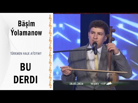 Bäşim Ýolamanow — Bu derdi