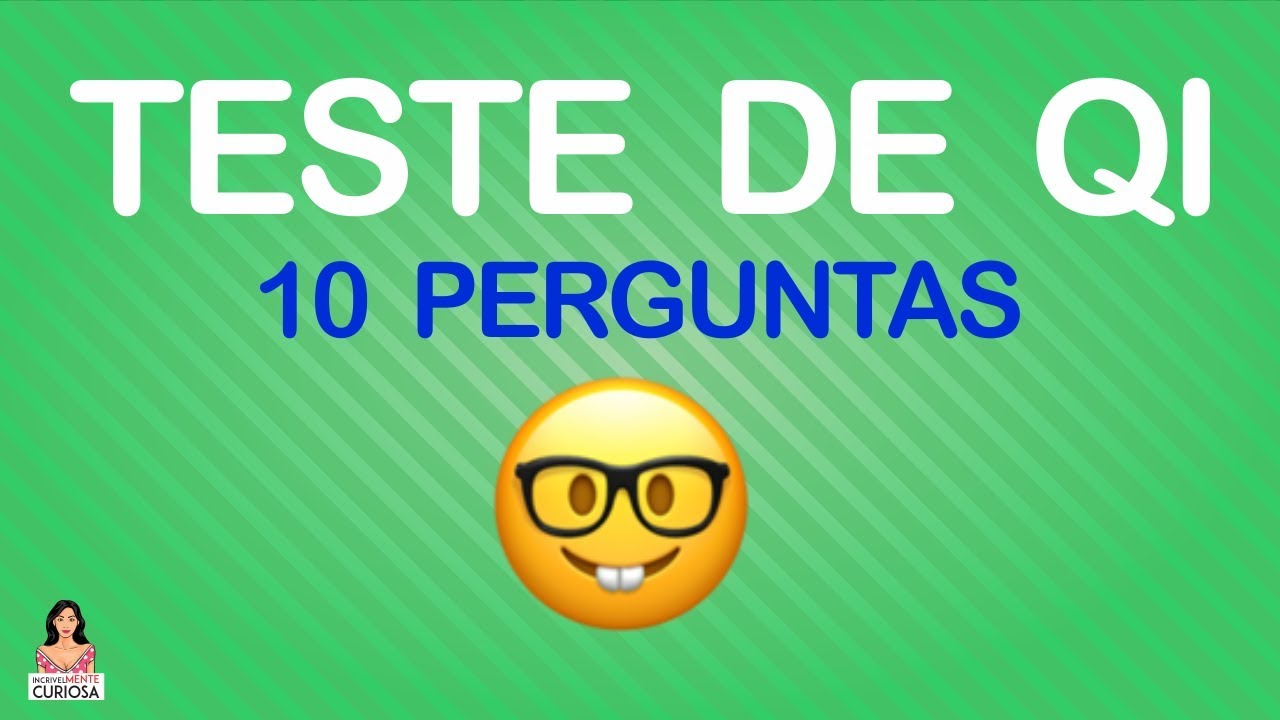 10 PERGUNTAS PARA TESTAR A SUA INTELIGÊNCIA - QI [ IncrivelMente Curiosa ]