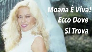 MOANA POZZI È VIVA! Ecco dove Si TROVA. La Rivelazione SHOCK