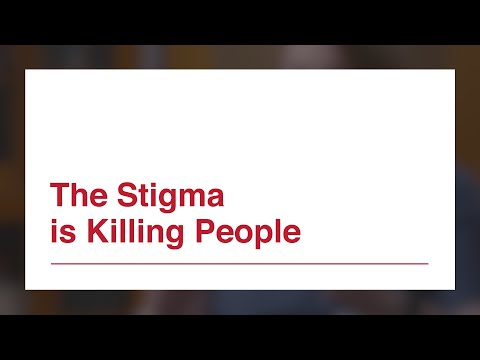 Video 2  The Stigma is Killing People