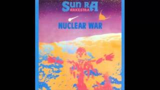 Sun Ra & His Arkestra- Nuclear War