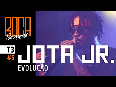 Jota JR. - Evolução  [BOCA SESSIONS T3: E5]