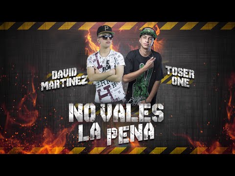 TOSER ONE - NO VALES LA PENA FT. DAVID MARTÍNEZ (LYRIC VIDEO)