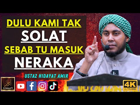 Ustaz Hidayat Amir - DULU KAMI TAK SOLAT SEBAB TU MASUK NERAKA