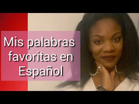 MY FAVORITE SPANISH WORDS TO SAY | Mis palabras favoritas en espanol