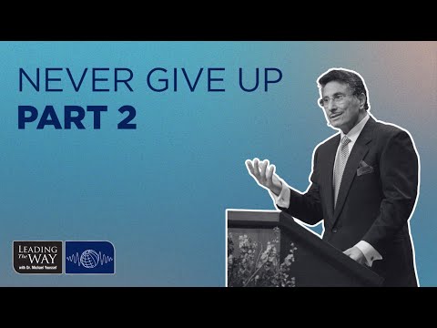 Never Give Up - Part 2 | Dr. Michael Youssef