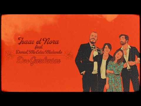 Isaac et Nora con Daniel, Me Estás Matando - Dos Gardenias