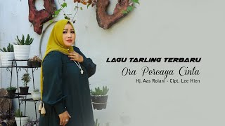Download lagu ORA PERCAYA CINTA_HJ.AAS ROLANI_CIPT.LEE HIEN, LAGU TARLING TERBARU, ORIGINAL mp3 Download lagu ORA PERCAYA CINTA_HJ.AAS ROLANI_CIPT.LEE HIEN, LAGU TARLING TERBARU, ORIGINAL mp3