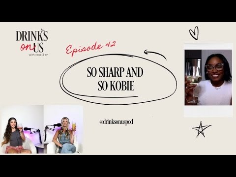So Sharp & So Kobie: Drinks On Us, Episode 42
