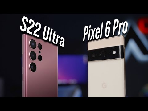 S22 Ultra or Google Pixel 6 Pro? Choose the right one!