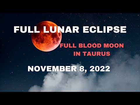 FULL LUNAR ECLIPSE  NOV 8, 2022 FULL BLOOD MOON IN TAURUS "THIS IS A TOUGH TIME FOR RELATIONSHIPS"