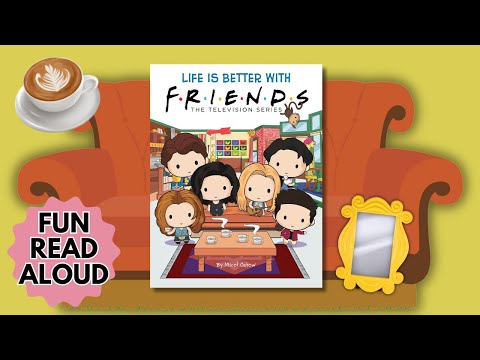Life is Better With Friends | based on TV show FRIENDS, friendship story, read aloud classroom kids