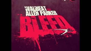 Bleed feat. Allen Parker - Electrobugz Remix - Walibeat - No Sense of Place Records