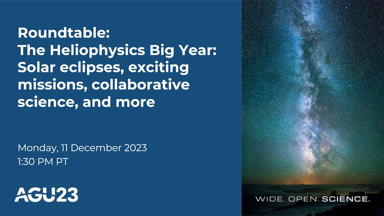 AGU23 Roundtable: Heliophysics Big Year: Solar Eclipses, Exciting Missions, & Collaborative Science