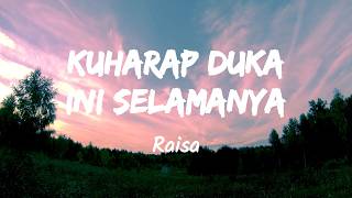 Download lagu Kuharap Duka Ini Selamanya - Raisa (Music Lyrics) mp3