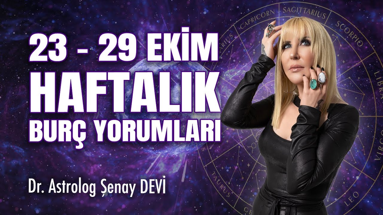 Astrolog Dr. Şenay Devi  23 - 29 Ekim Haftalık Burç Yorumları