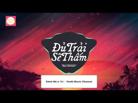 ĐỦ TRẢI SẼ THẤM QUIEZ REMIX   MIKE X CHIENNHATLANG ♫ 1 HOUR VERSION OFFICIAL