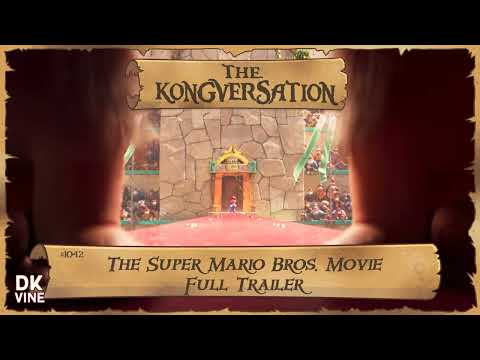The Kongversation 1042 - The Super Mario Bros. Movie Full Trailer