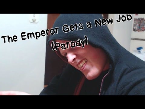 The Emperor Gets A New Job - Parody