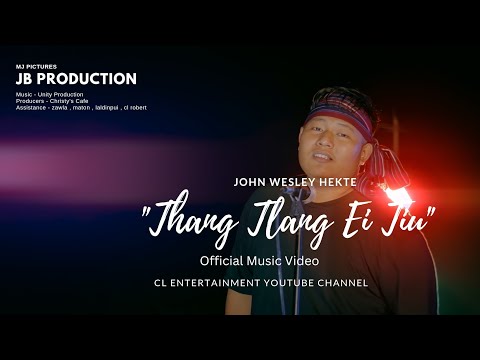 John Wesley Hekte || Ṭhang tlang ei tiu || Official Music Video