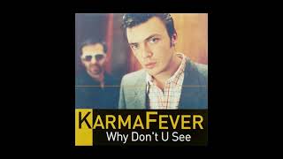 Karma Fever - Why don't u see (Original Mix)