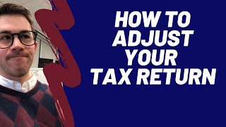 What to do if you made a mistake or need to change your tax return