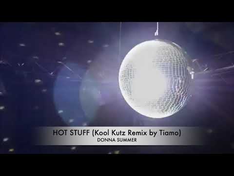 Tiamo Presents: Hot Stuff ( Kool Kutz Remix by Tiamo ) - Donna Summer