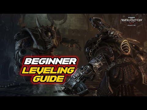 Warhammer 40K: Inquisitor Martyr - Beginner Leveling Guide