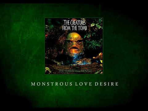 The Creatures From The Tomb - Monstrous Love Desire