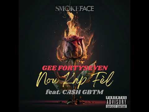GEE FORTYSEVEN - Nou Kap Fèl feat. CashGBTM