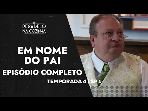 EM NOME DO PAI | EPISÓDIO COMPLETO | PESADELO NA COZINHA