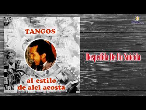 Despedida De Un Suicida – Alci Acosta - Remasterizado | Tango