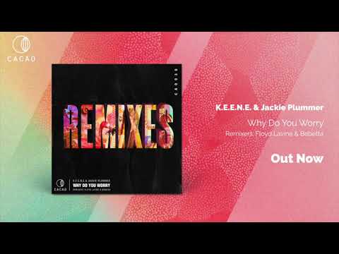 K.E.E.N.E. feat. Jackie Plummer - Why Do You Worry (Floyd Lavine Remix)