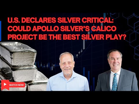 U.S. Declares Silver Critical: Could Apollo Silver's Calico Project Be the Best Silver Play?
