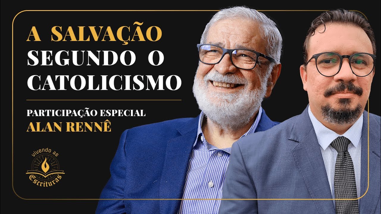 A Salvação segundo o Catolicismo - Augustus Nicodemus & Alan Rennê | #VivendoAsEscrituras