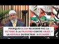 Pourquoi ALLAH ne donne pas la victoire à la PALESTINE contre ISRAËL ? Zakir Naik en Français