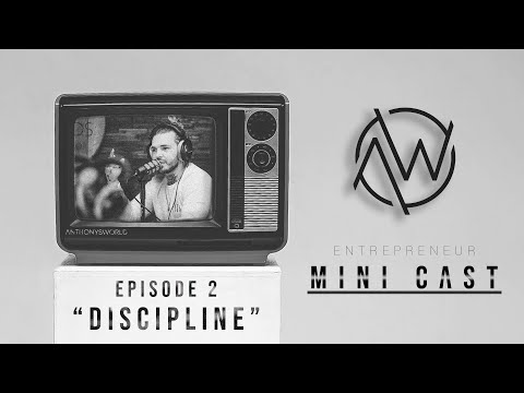 “DISCIPLINE” / Mini Cast – Ep. 2 | ANTHONYSWORLD