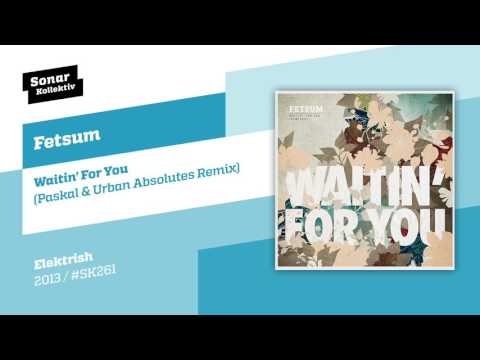 Fetsum - Waitin’ For You (Paskal & Urban Absolutes Remix)