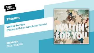 Fetsum - Waitin’ For You (Paskal & Urban Absolutes Remix)