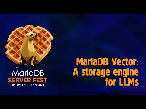 MariaDB Vector: A storage engine for LLMs - Kaj Arnö and Jonah Harris