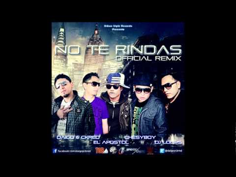 No Te Rindas (Official Remix) (feat. Chesyboy, Dj Loops, El Apostol) :::MUSICADEIMPACTO:::