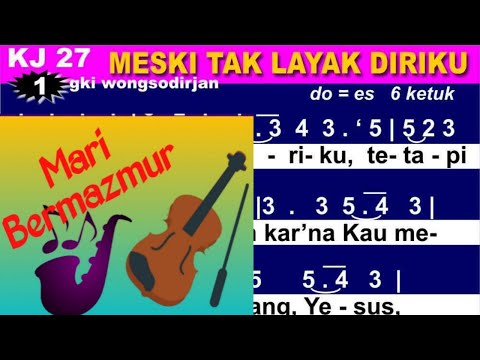 MARI BERMAZMUR || KJ No.  27 || MESKI TAK LAYAK DIRIKU || #kidungjemaat