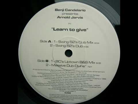 Benji Candelario Presents Arnold Jarvis ‎–  Learn To Give (Swing 52's Club Mix)