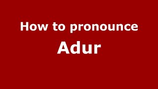 How to pronounce Adur